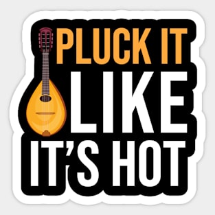 Pluck It Like It's Hot Sticker